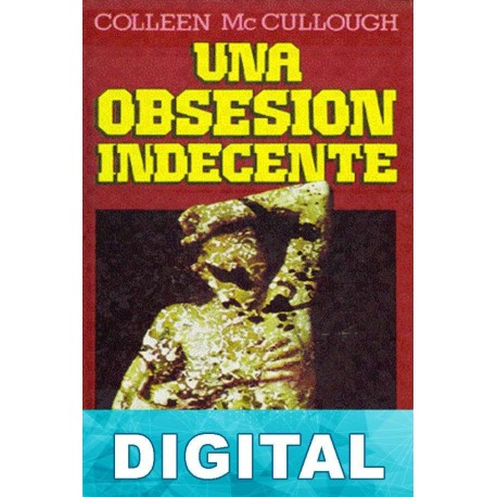 Una obsesión indecente Colleen McCullough