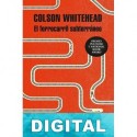 El ferrocarril subterráneo Colson Whitehead