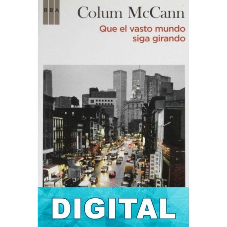 Que el vasto mundo siga girando Colum McCann