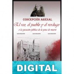 El reo, el pueblo, y el verdugo Concepción Arenal