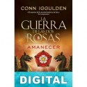 La guerra de las dos rosas. Amanecer Conn Iggulden