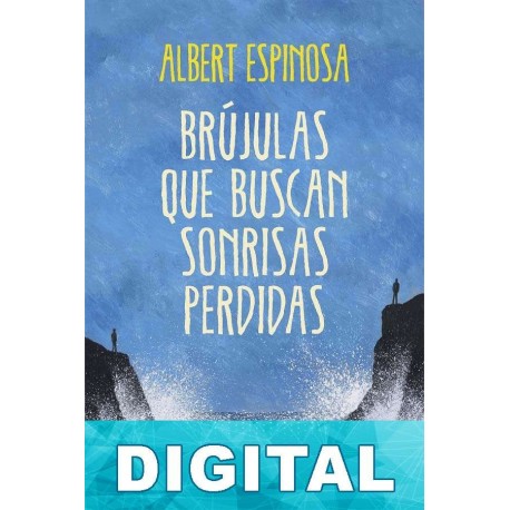 Brújulas que buscan sonrisas perdidas Albert Espinosa