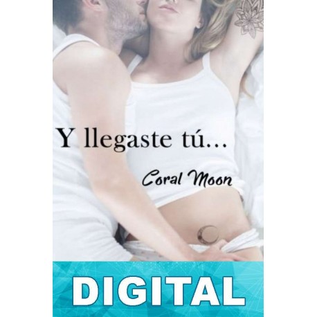 Y llegaste tú, cambiando mi mundo Coral Moon