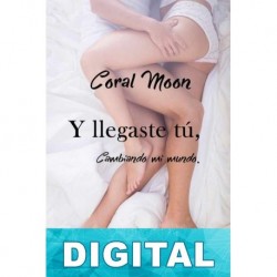 Y llegaste tú, cambiando mi mundo Coral Moon