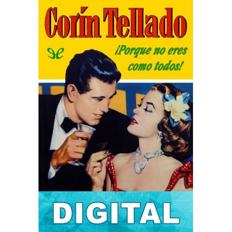 ¡Porque no eres como todos! Corín Tellado