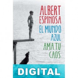 El mundo azul. Ama tu caos Albert Espinosa
