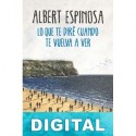 Lo que te diré cuando te vuelva a ver Albert Espinosa