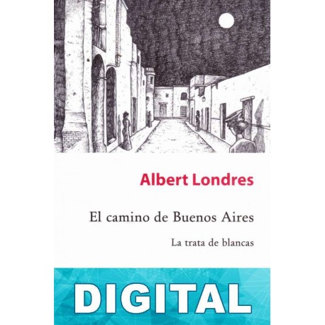 El camino de Buenos Aires Albert Londres
