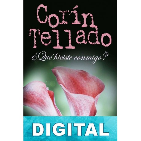 ¿Qué hiciste conmigo? Corín Tellado