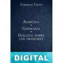 Agrícola - Germania - Diálogo sobre los oradores Cornelio Tácito