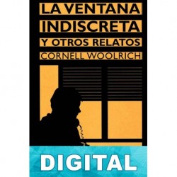La ventana indiscreta y otros relatos Cornell Woolrich
