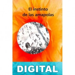 El instinto de las amapolas Alberto Amaro