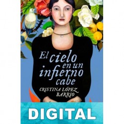 El cielo en un infierno cabe Cristina López Barrio
