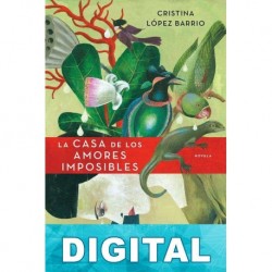 La casa de los amores imposibles Cristina López Barrio
