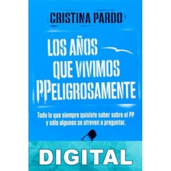 Los años que vivimos PPeligrosamente Cristina Pardo