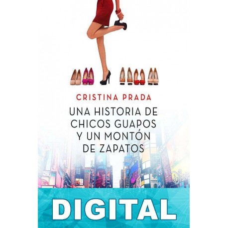 Una historia de chicos guapos y un montón de zapatos Cristina Prada