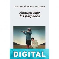 Alguien bajo los párpados Cristina Sánchez-Andrade
