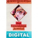 Una escandalosa juventud Alberto Bevilacqua