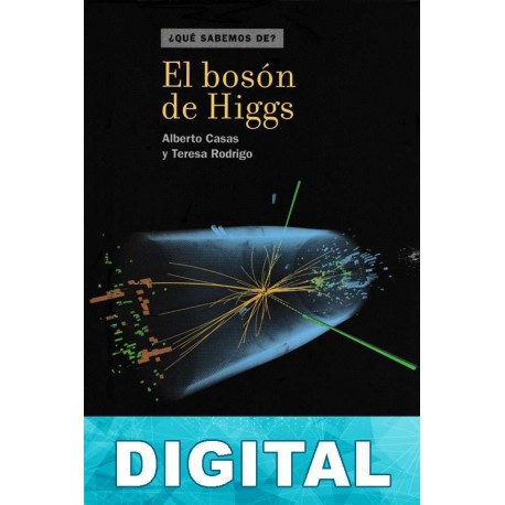 El bosón de Higgs Alberto Casas & Teresa Rodrigo