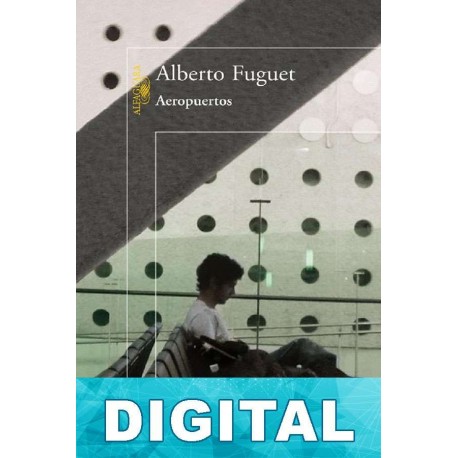 Aeropuertos Alberto Fuguet
