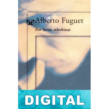 Por favor, rebobinar Alberto Fuguet