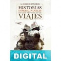 Historias imprescindibles para los amantes de los viajes Alberto Granados