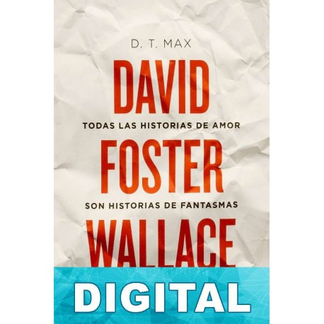 Todas las historias de amor son historias de fantasmas D. T. Max