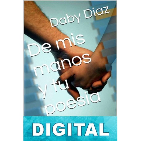 De mis manos y tu poesía Daby Díaz