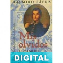 Mis olvidos. Lo que no dijo el general Paz en sus Memorias Dalmiro Sáenz