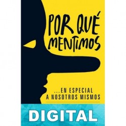 Por qué mentimos, en especial a nosotros mismos Dan Ariely