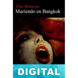 Muriendo en Bangkok Dan Simmons