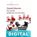 De noche andamos en círculos Daniel Alarcón