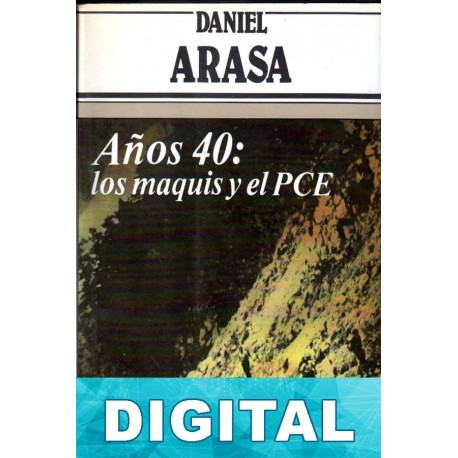Años 40: los maquis y el PCE Daniel Arasa