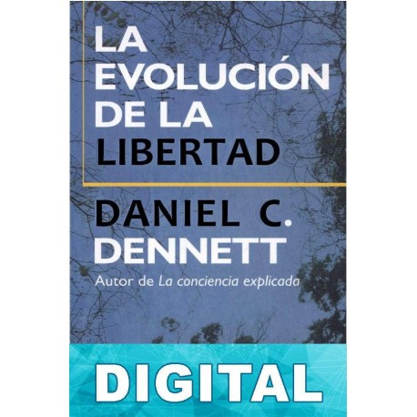 La evolución de la libertad Daniel C. Dennett