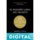 El pequeño libro del talento Daniel Coyle