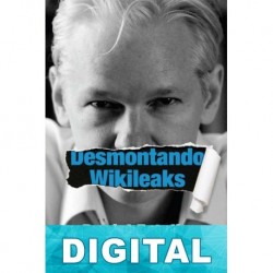 Desmontando Wikileaks Daniel Estulin