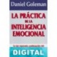 La práctica de la inteligencia emocional Daniel Goleman