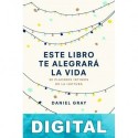 Este libro te alegrará la vida Daniel Gray