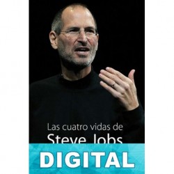 Las cuatro vidas de Steve Jobs Daniel Ichbiah