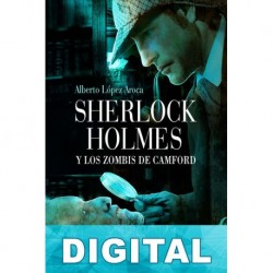 Sherlock Holmes y los zombis de Camford Alberto López Aroca