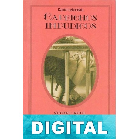 Caprichos impúdicos Daniel Lebordais