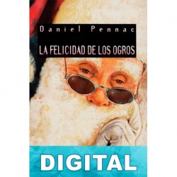 La felicidad de los ogros Daniel Pennac