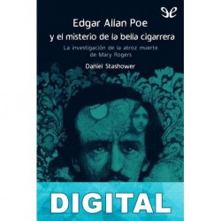 Edgar Allan Poe y el misterio de la bella cigarrera Daniel Stashower