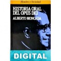 Historia oral del Opus Dei Alberto Moncada