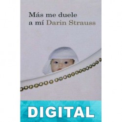 Más me duele a mí Darin Strauss