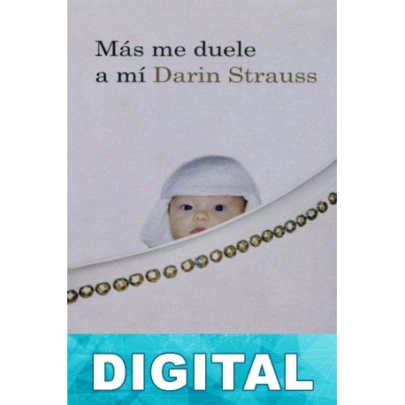 Más me duele a mí Darin Strauss