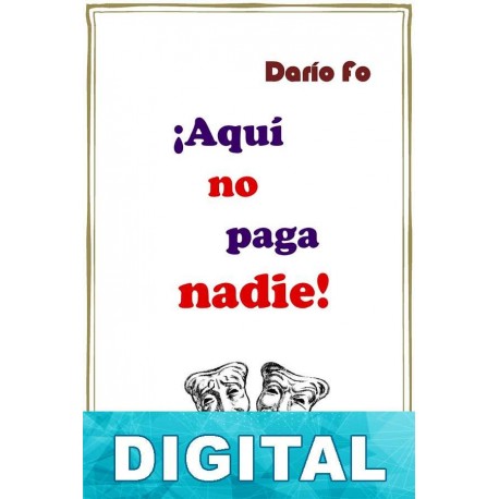 ¡Aquí no paga nadie! Dario Fo