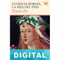Lucrecia Borgia, la hija del Papa Dario Fo