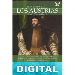 Breve historia de los Austrias David Alonso García