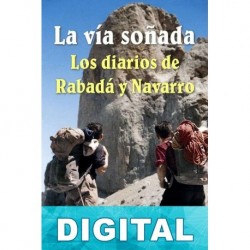 La vía soñada. Los diarios de Rabadá y Navarro Alberto Rabadá Sender & Ernesto Navarro Castán